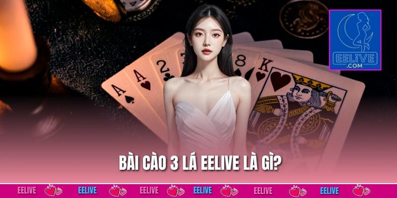 Bài Cào 3 Lá – Tựa Game Giải Trí Đỉnh Cao Tại EELIVE 2 Bài cào 3 lá EELIVE là gì?