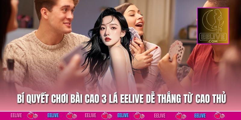 Bài Cào 3 Lá – Tựa Game Giải Trí Đỉnh Cao Tại EELIVE 4 Bí quyết chơi bài cào 3 lá EELIVE dễ thắng từ cao thủ