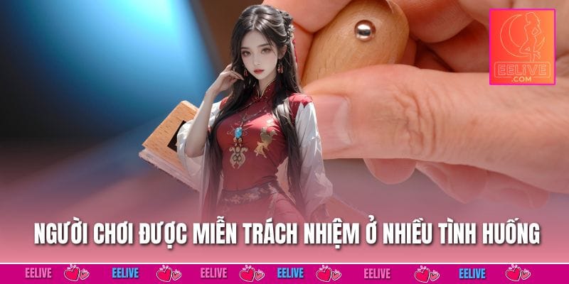 Người chơi được miễn trách nhiệm ở nhiều tình huống