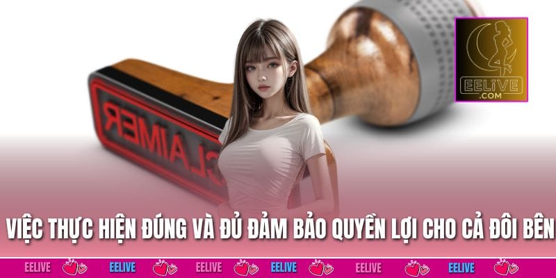 Việc thực hiện đúng và đủ đảm bảo quyền lợi cho cả đôi bên